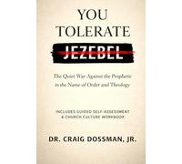 You Tolerate Jezebel: The Quiet War Against the Prophetic in the Name of Order and Theology (Includes Guided Self-Assessment & Church Culture Workbook)