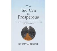 You Too Can Be Prosperous : The Spiritual Secrets of Abundance and Prosperity