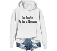 You Took One We Rise As Thousands Hoodie Turning Point Sweatshirt Letter Printed Graphic Unisex Shirt White