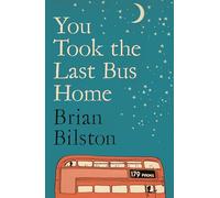 You Took the Last Bus Home: The brilliantly funny first collection from Brian Bilston