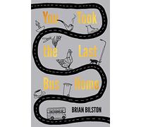 You Took the Last Bus Home: The Poems of Brian Bilston