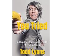 You Tried: A Deadbeat’s Guide to Self-Actualization