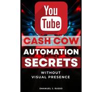 You Tube Cash Cow Automation Secret: Without Visual Presence