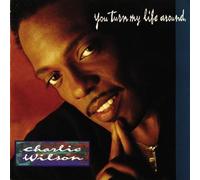 Wilson, Charlie - You Turn My Life Around