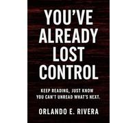 YOU’VE ALREADY LOST CONTROL: Keep Reading Just Know You Can’t Unread What’s Next