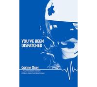 You’ve Been Dispatched: A Flight Nurse’s Memoir - Stories from the Front Lines