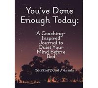 You’ve Done Enough Today: A Coaching-Inspired Journal to Quiet Your Mind Before Bed