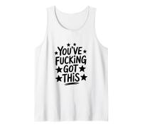 You’ve Fucking Got This Tank Top
