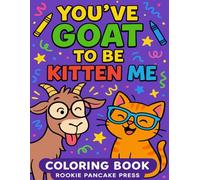 You’ve Goat to Be Kitten Me!: Funny Animal Puns to Color
