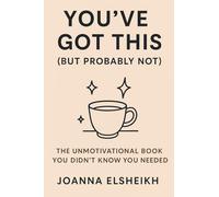 You’ve got this (but probably not): The unmotivational book you didn’t know you needed
