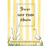 You’ve GOT THIS Mama: A Pregnancy Journal of Affirmation & Memories