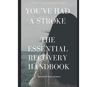You’ve had a stroke: The essential recovery handbook