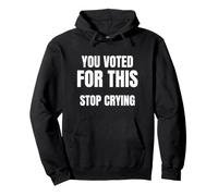 You Voted For This Stop Crying Increased Inflation Taxes Pullover Hoodie