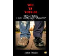 You Vs You 2.00: 21 Power Habits To Make You The Master Of Your Life