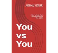 You vs You: How to Beat Your Inner Battles and Win at Life