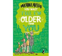 You Wait Till I'm Older Than You!