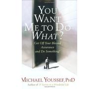 You Want Me To Do What?: Get Off Your Blessed Assurance and Do Something