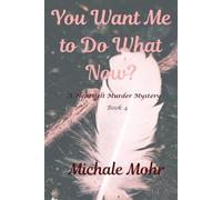 You Want Me to Do What Now?: A Heartfelt Murder Mystery - Book 4