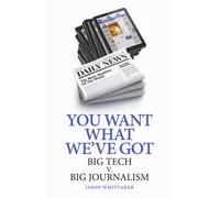 You Want What We've Got : Big Tech v. Big Journalism