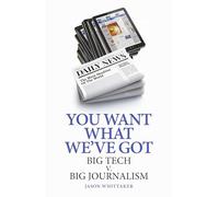 You Want What We've Got: Big Tech v. Big Journalism