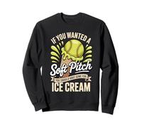 You Wanted A Soft Pitch You Should Have Gone For Ice Cream Sweatshirt