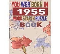 You Wer Born in 1955 Word Search Puzzle Book: Larg print Word Search Puzzles for Adults and Seniors Beautiful Gift Idea