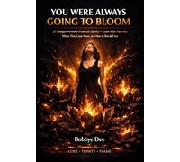 You Were Always Going To Bloom: 27 Unique Personal Patterns (Spells) - Learn What They Are, Where They Came From, and How to Break Free