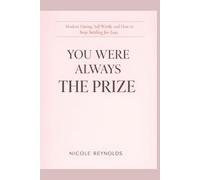 You Were Always the Prize: Modern Dating, Self-Worth, and How to Stop Settling for Less (The Secure Woman Series)