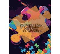 YOU WERE BORN DIFFERENT COLORING BOOK: Autism awareness