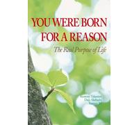 You Were Born for a Reason: The Real Purpose of Life