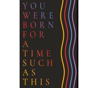 You Were Born for a Time Such as This: Black Colorful Blank Notebook Journal. Coworker Gifts. Gift for Loved One. Fun, Religious Series 6X9