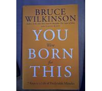 You Were Born for This: 7 Keys to a Life of Predictable Miracles
