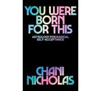You Were Born For This : Astrology for Radical Self-Acceptance