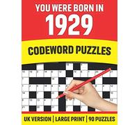 You Were Born In 1929:Codeword Puzzles: UK Version Large Print Quick Daily Codeword/ Code Breaker Activity Books With Solution For Word Puzzle Lover Who Were Born In 1929 | 90 Puzzles ( UK Spelling)