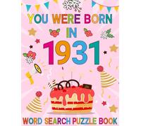 You Were Born In 1931: Word Search Puzzle Book: Large Print Word Search Brain Game Book For Adults Seniors & All Others Puzzle Fans!