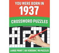 You Were Born In 1937: Crossword Puzzles: Large Print Crossword Book With 90 Puzzles for Adults Senior and All Puzzle Book Fans Who Were Born In 1937