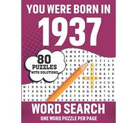 You Were Born In 1937: Word Search Puzzle Book: 80 Large Print Word Puzzle With Solutions for Adults and Seniors