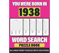 You Were Born In 1938: Word Search: Lonely Time Enjoying 80 Large Print Word Search Puzzles With Solutions For Adults Specially For Senior Grandpa And Grandma Who Were Born In 1938