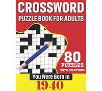 You Were Born In 1940: Crossword Puzzle Book For Adults: 80 Large Print Unique Crossword Challenging Brain Puzzles Book With Solutions For Adults ... All Others Puzzles Fans Who Were Born In 1940