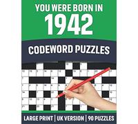You Were Born In 1942:Codeword Puzzles: UK Version Large Print Quick Daily Codeword/Codebreaker Puzzle Book With Solution For Brain Games Lover Who Were Born In 1942 | 90 Puzzles ( UK Spelling)