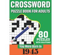 You Were Born In 1945: Crossword Puzzle Book For Adults: 80 Large Print Challenging Crossword Puzzles Book With Solutions For Adults Seniors Men Women & All Others Puzzles Fans Who Were Born In 1945
