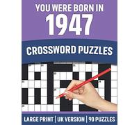You Were Born In 1947: Crossword Puzzles: Crossword Puzzle Book For All Word Games Lover Seniors And Adults Who Were Born In 1947 With Solutions