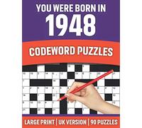 You Were Born In 1948:Codeword Puzzles: UK Version Large Print Quick Daily Codeword/Codebreaker Activity Books With Solution For Brain Games Lover Who Were Born In 1948 | 90 Puzzles ( UK Spelling)
