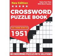 You Were Born In 1951 : Crossword Puzzle Book: Adults Crossword Puzzle Logic Game Book For Seniors Men Women And All Puzzle Fans Who Were Born In 1951 ... Induced Lots of Random Clues to Solve