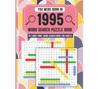 You Were Born In 1995: Word Search Book: Large-Print Word Search Book For Adults And All Puzzles Fans With 85 Puzzles With Solutions And Over 1500 Words To Find