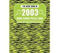 You Were Born In 2003: Word Search Puzzle Book For Adults: Beautiful Word Search Brain Game Gift for Adults and Seniors Puzzle fans to Spend and Enjoy ... time - One Puzzle In Per Page With Solutions