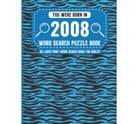 You Were Born In 2008: Word Search Puzzle Book For Adults: Beautiful Word Search Brain Game Gift for Adults and Seniors Puzzle fans to Spend and Enjoy ... time - One Puzzle In Per Page With Solutions
