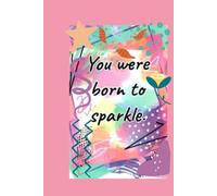 You were born to sparkle-Lined Notebook with heart interior