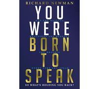 You Were Born To Speak (You Were Born To Speak: Get the results, reactions and respect you deserve every time you speak)