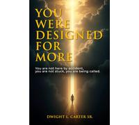 You Were Designed For More: You are not here by accident, you are not stuck, you are being called.